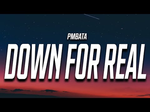 PmBata - Down For Real (Lyrics)