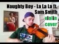 Naughty Boy - La La La ft. Sam Smith (violin cover ...