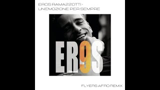 Eros Ramazzotti - Un’Emozione Per Sempre (Flyers Afro Remix)