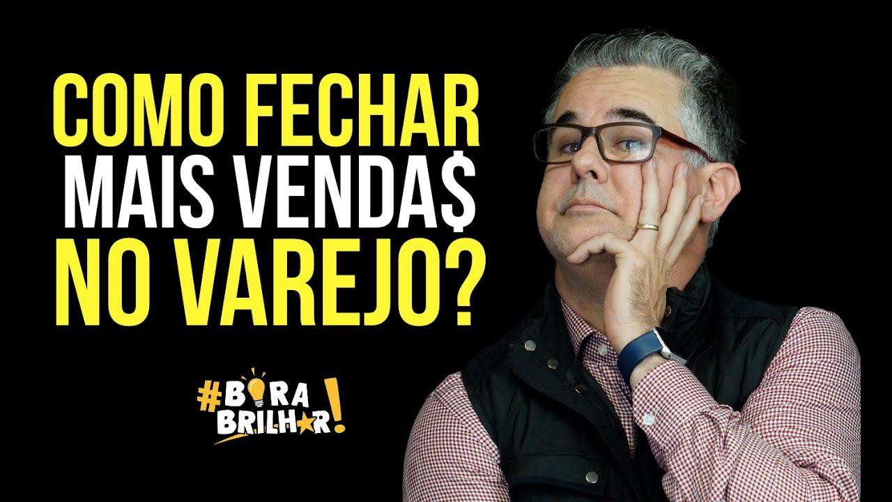 COMO FECHAR MAIS VENDAS NO VAREJO?