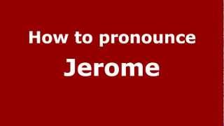 How to pronounce Jerome