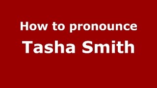 How to pronounce Tasha Smith