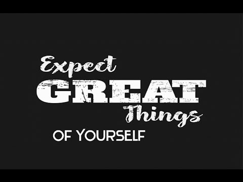 Expect Great Things of Yourself - Law of Attraction Video