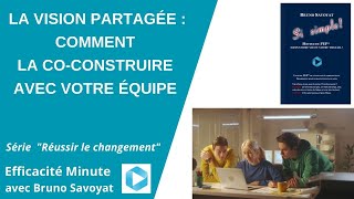 La vision partagée : comment la co-construire avec votre équipe