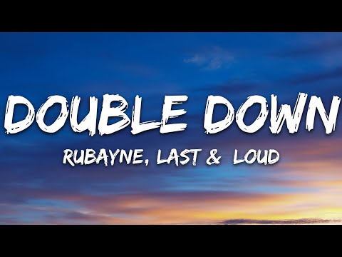 Rubayne, Last & Loud - Double Down (Lyrics) [7clouds Release]