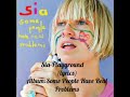 Sia-Playground  (lyrics)♡