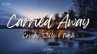 Crosby, Stills & Nash - Carried Away (Lyrics)