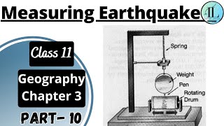 Measuring Earthquakes | Interior of the Earth | Class 11 Geography Chapter 3 | NCERT UPSC