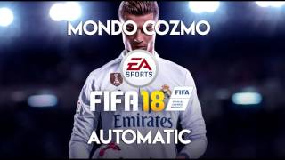 Mondo Cozmo - Automatic (FIFA 18 Soundtrack)