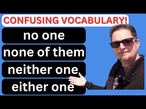 CONFUSING ENGLISH VOCABULARY /ANYONE, NO ONE, NONE OF THEM, ANY OF THEM, EITHER ONE, NEITHER ONE