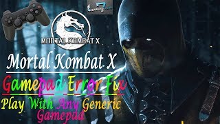 Mortal Kombat X :- How to Play With Generic Gamepad (Generic Gamepad Fix) Full HD 60 FPS