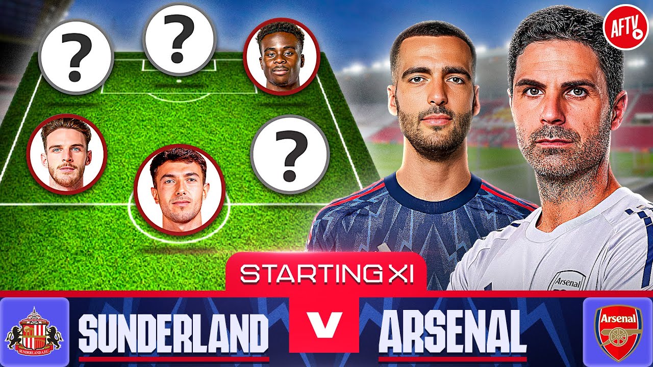 Starting XI Live | Sunderland vs Arsenal