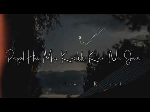 Pagal Hai Mai Kuchh Kar Na Java ( Slowed + Reverd ) New Lo-fi Song 💫 Gujjar636