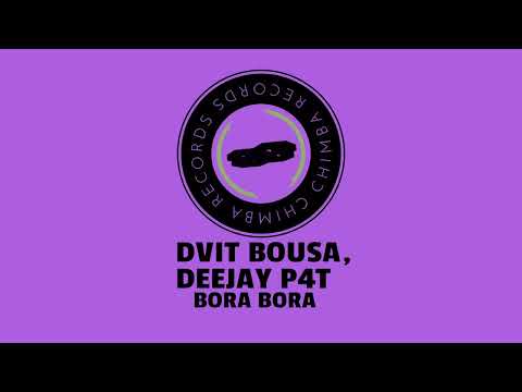 Dvit Bousa, Deejay P4T - Bora Bora [Chimba Records]