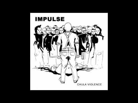 Impulse - Chula Violence [FULL ALBUM]