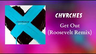CHVRCHES - Get Out (Roosevelt Remix)