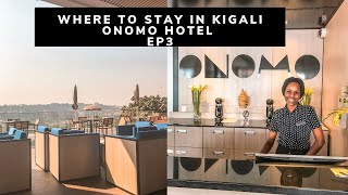 Where to stay in Kigali | Onomo Hotel Rwanda | EP3 #TRAVELVLOG