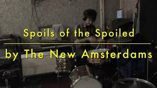 “Spoils of the Spoiled” by The New Amsterdams : drum cover