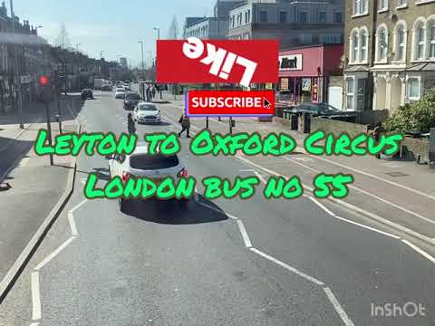 London Bus 55  ride from Leyton to Oxford Circus