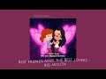Best Friends Make The Best Lovers Big Mouth SPEED UP