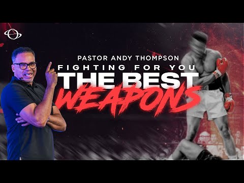 Pastor Andy Thompson | Fighting For You, The Best Weapons | 9.14.25