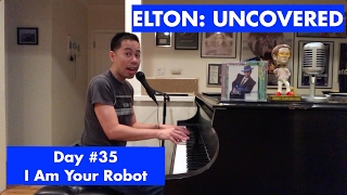 ELTON: UNCOVERED - I Am Your Robot (#35 of 70)