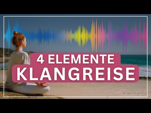 4 Elemente Klangreise 🎶✨ Sound Meditation für innere Ruhe, Heilung & Entspannung