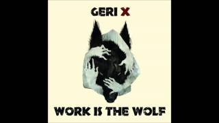 Geri X - Work is the Wolf (Full Album)