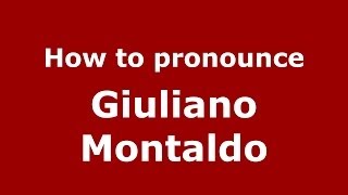 How to pronounce Giuliano Montaldo