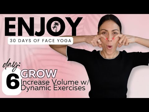 Day 6: Grow - Increase Volume (Temples, Eyes, Cheeks, Mouth, Lips) | ENJOY: 30 Days of Face Yoga