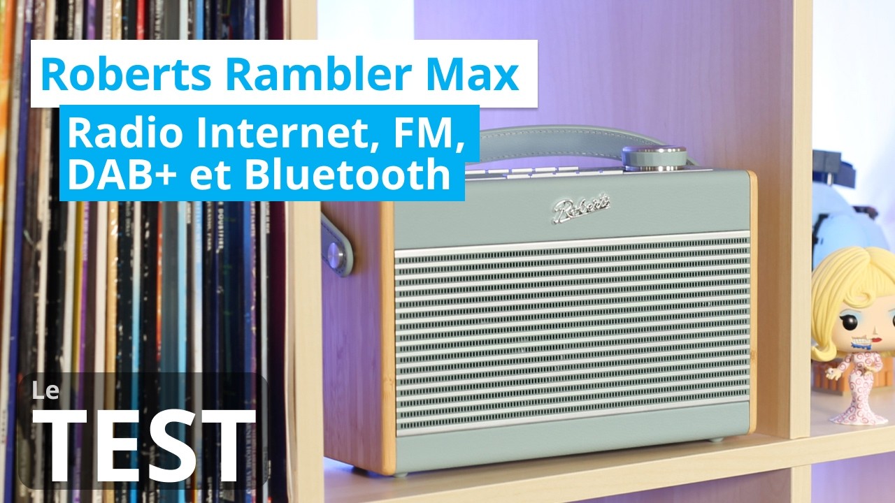 Remplacer mon vieux poste FM : Roberts Rambler Max, la radio connectée ultime ? Notre test