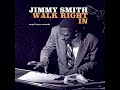 Jimmy Smith ⭐Walk Right in⭐Bashin´⭐ ((*2018*))