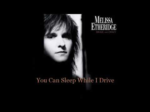 You Can Sleep While I Drive Melissa Etheridge