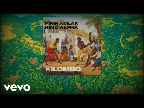 Fikir Amlak, King Alpha - Kilombo (Lyric Video)