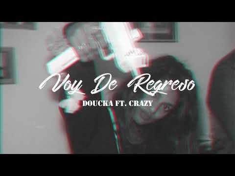 Doucka: Voy de regreso Ft Crazy.