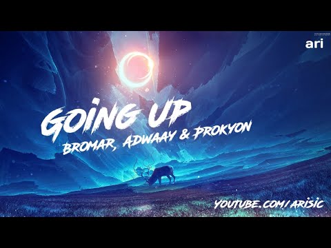 Bromar, Adwaay & Prokyon - Going Up