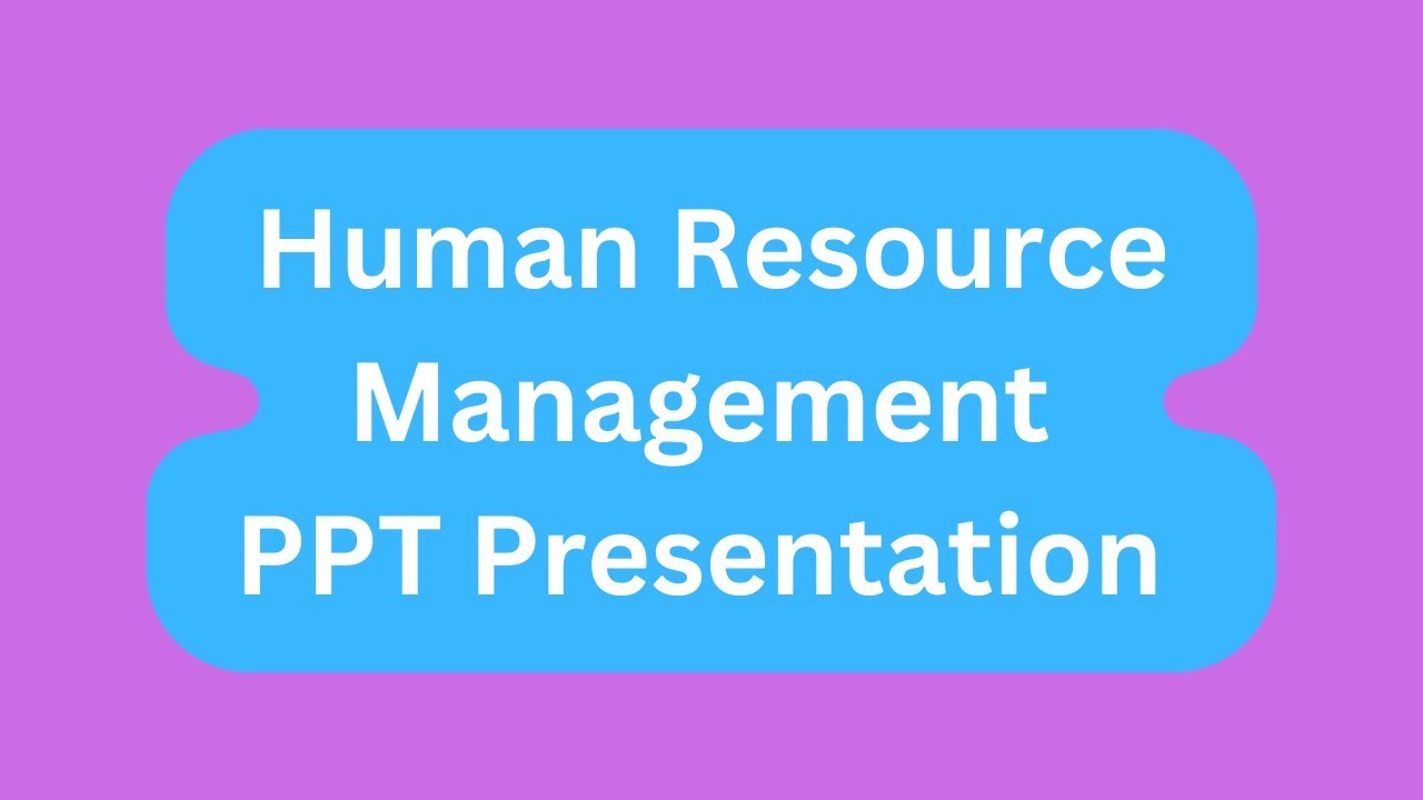 Human Resource Management PPT Presentation Seminar Download: Scope, Functions, Evolution