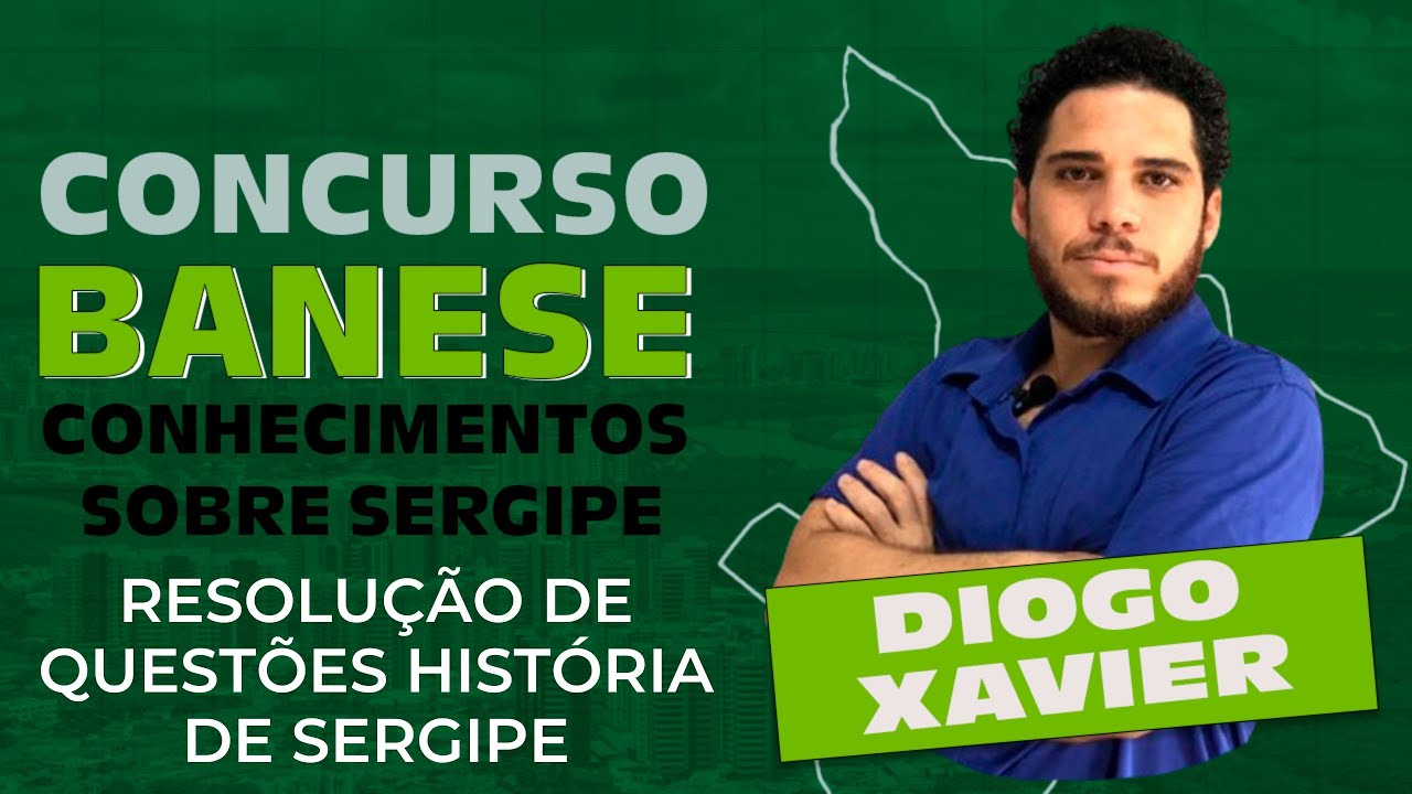 Knowledge about Sergipe - BANESE 2025 Contest - Resolution of Questions History of Sergipe