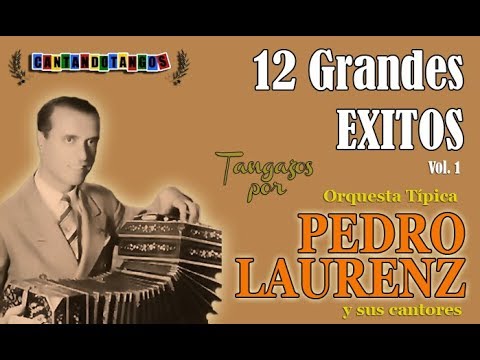 PEDRO LAURENZ - 12 GRANDES EXITOS - Vol 1 - 1938/1944 por Cantando Tangos