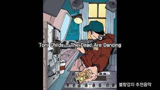 Toni Childs - The Dead Are Dancing