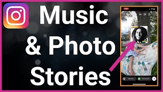 How To Make Instagram Story A Photo With Music