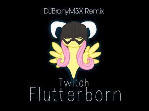 Twitch-Flutterborn (DJBronyM3X Remix)