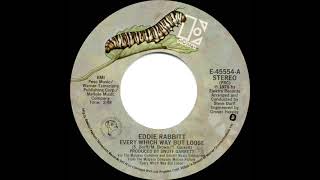 1979 HITS ARCHIVE: Every Which Way But Loose - Eddie Rabbitt (stereo 45--#1 C&amp;W hit)