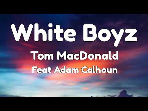 Whiteboyz Tom MacDonald feat Adam Calhoun (Lyrics)