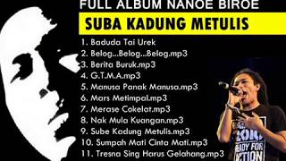 Download lagu NANOE BIROE FULL ALBUM SUBA KADUNG METULIS mp3 Download lagu NANOE BIROE FULL ALBUM SUBA KADUNG METULIS mp3