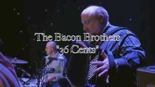 36 Cents - The Bacon Brothers