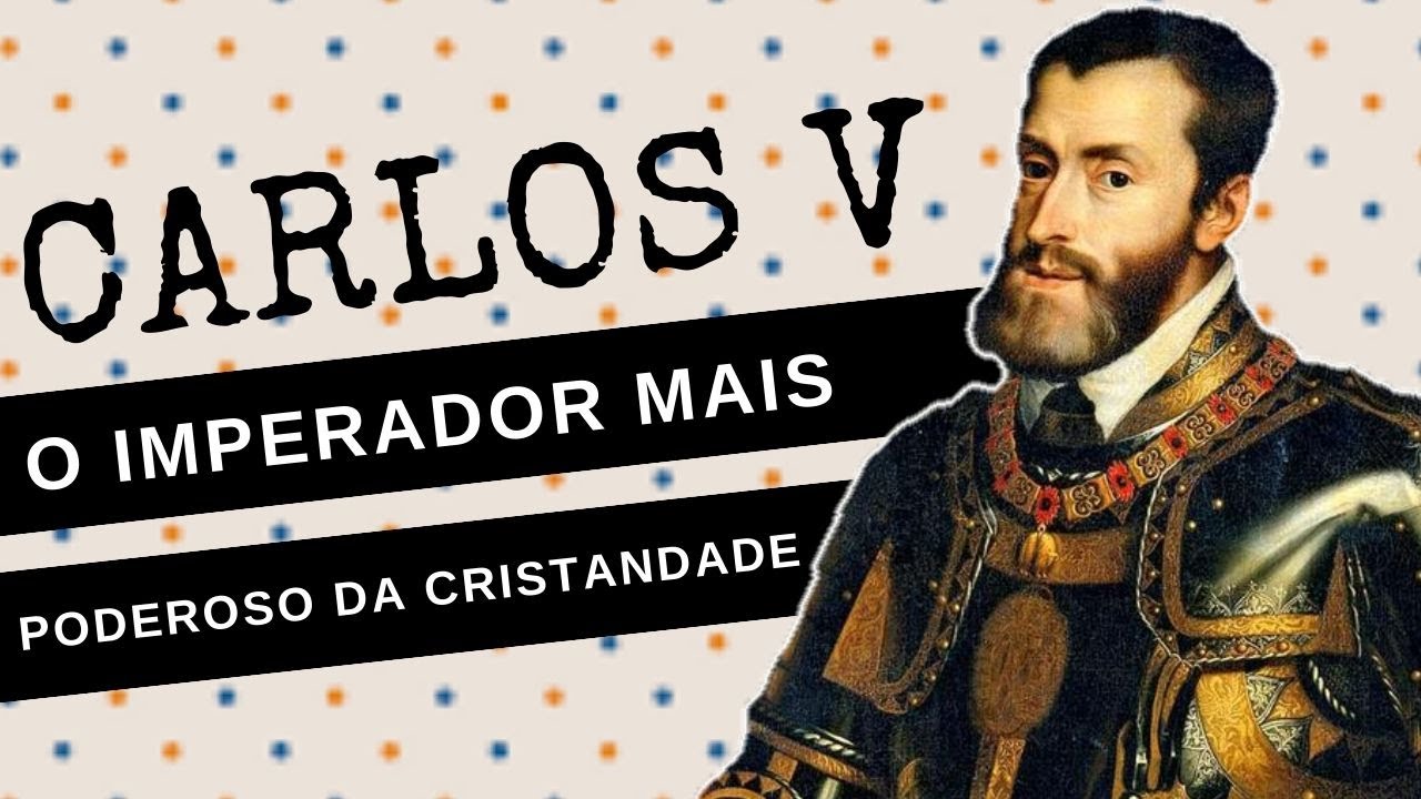 ARQUIVO CONFIDENCIAL #47: CARLOS V, o imperador Habsburgo mais poderoso do SACRO IMPÉRIO