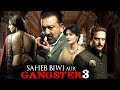 Saheb Biwi Aur Gangster 3 Full Movie Sanjay Dutt Jimmy Shergil Mahi Gill New Hindi Movie