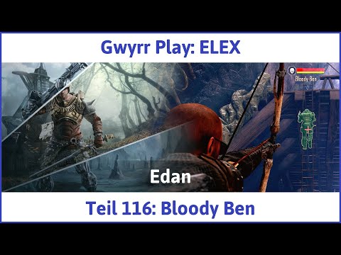 ELEX deutsch Teil 116 - Bloody Ben Let's Play