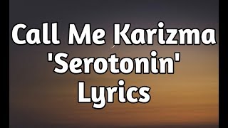 Call Me Karizma - Serotonin (Lyrics)🎵